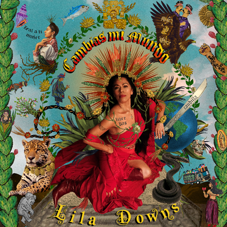 LILA DOWNS PRESENTA “CAMBIAS MI MUNDO” EL ÁLBUM MÁS AMOROSO DE SU CARRERA